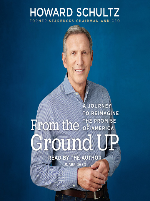 Title details for From the Ground Up by Howard Schultz - Available